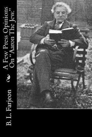 A Few Press Opinions on Aaron the Jew. de B. L. Farjeon