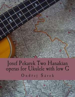 Josef Pekarek Two Hanakian Operas for Ukulele with Low G de Ondrej Sarek