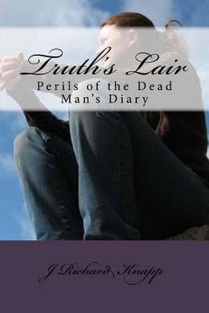 Truth's Lair de J. Richard Knapp