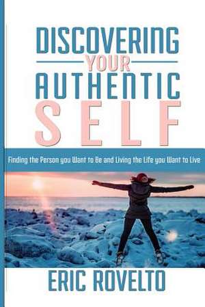 Discovering Your Authentic Self de Eric Rovelto