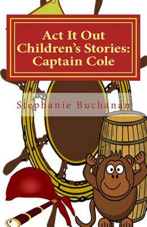 ACT It Out Children's Stories de Stephanie Buchanan