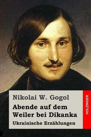 Abende Auf Dem Weiler Bei Dikanka de Nikolai W. Gogol