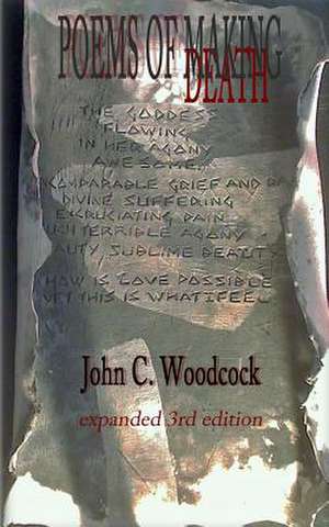 Poems of Making Poems of Death de John C. Woodcock