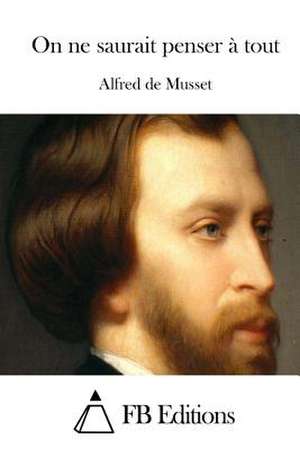 On Ne Saurait Penser a Tout de Alfred De Musset