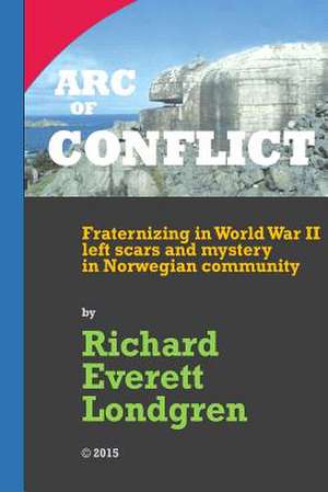 Arc of Conflict de MR Richard Everett Londgren