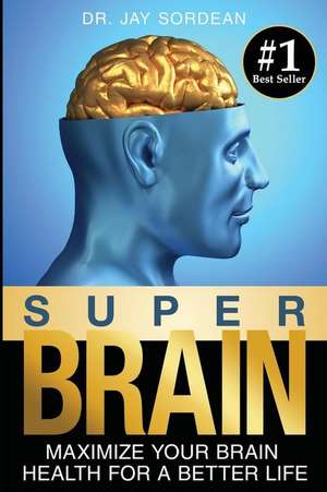 Super Brain de Dr Jay Sordean