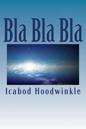 Bla Bla Bla de Icabod Hoodwinkle