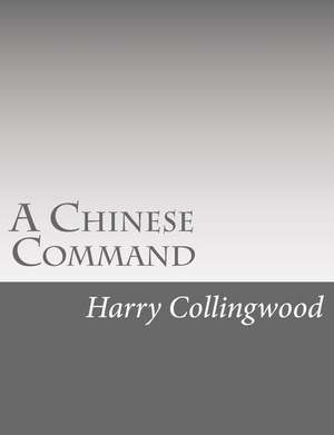 A Chinese Command de Harry Collingwood