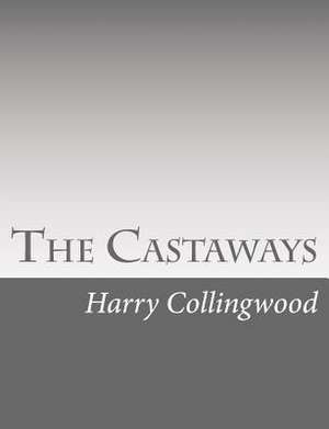 The Castaways de Harry Collingwood