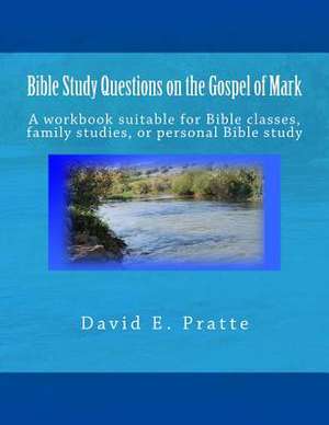 Bible Study Questions on the Gospel of Mark de David E. Pratte