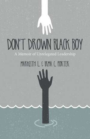 Don't Drown Black Boy de Irma C. Porter