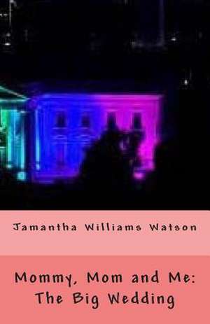 Mommy, Mom and Me de Jamantha Williams Watson