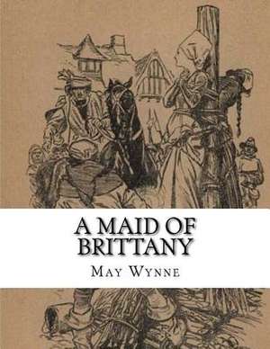 A Maid of Brittany de May Wynne