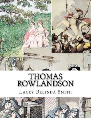 Thomas Rowlandson de Lacey Belinda Smith