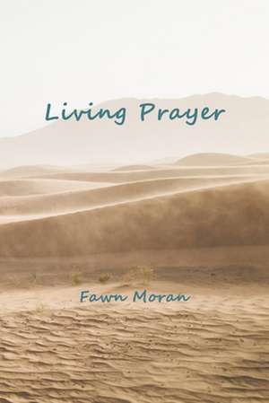 Living Prayer de Fawn D. Moran