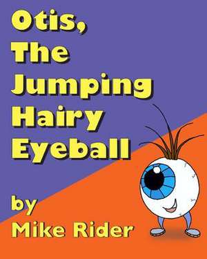 Otis, the Jumping Hairy Eyeball de Mike Rider