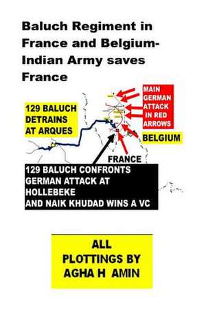 Baluch Regiment in France and Belgium-Indian Army Saves France de Agha Humayun Amin