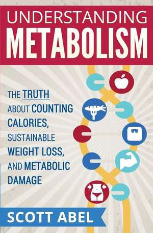 Understanding Metabolism de Scott Abel