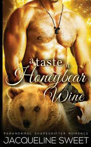 A Taste of Honeybear Wine de Jacqueline Sweet