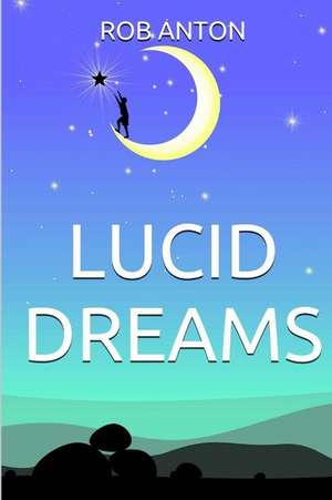 Lucid Dreams de Rob Anton