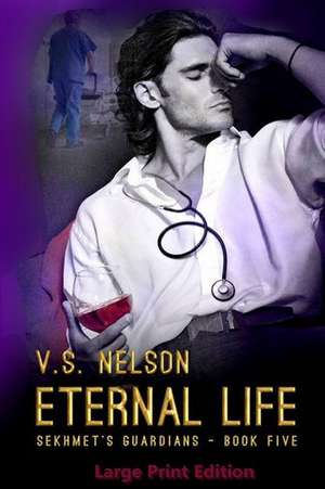 Eternal Life - Sekhmet's Guardians - Book 5 de V. S. Nelson