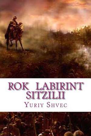 Rok Labirint Sitzilii de Y. V. Shvec