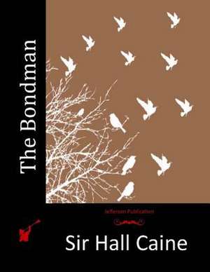 The Bondman de Sir Hall Caine