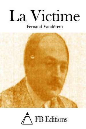 La Victime de Fernand Vanderem