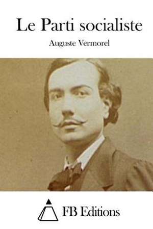 Le Parti Socialiste de Auguste Vermorel