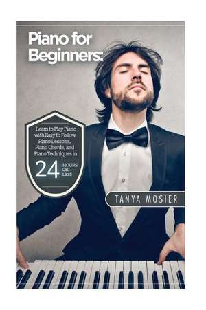 Piano for Beginners de Tanya Mosier