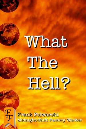 What the Hell? de Frank Folwarski