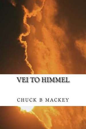 Vei to Himmel de Chuck B. Mackey