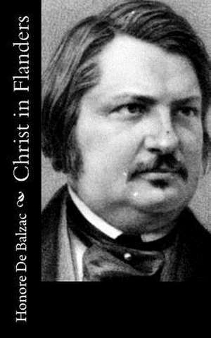 Christ in Flanders de Honore De Balzac