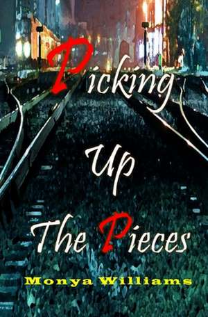 Picking Up the Pieces de Monya Williams