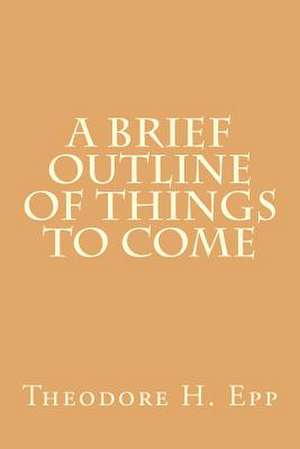 A Brief Outline of Things to Come de M. R. DeHaan