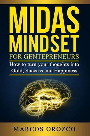 Midas Mindset for Gentepreneurs de Marcos Orozco