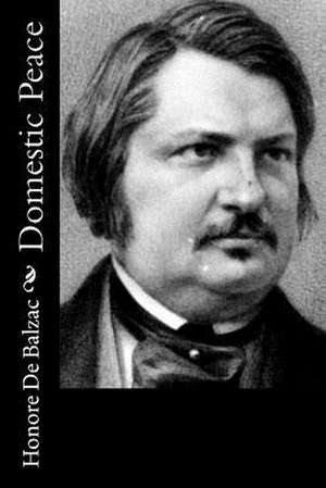 Domestic Peace de Honore De Balzac