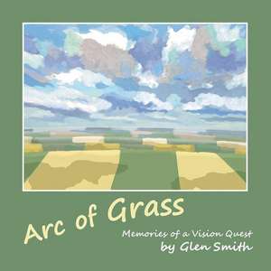 Arc of Grass de Glen Smith