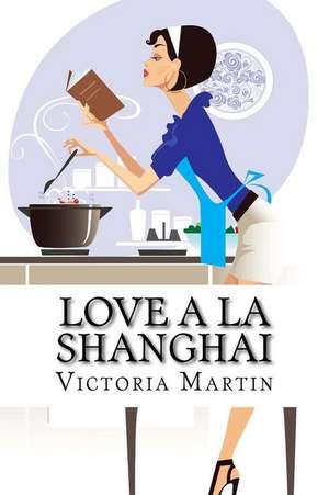 Love a la Shanghai de Victoria Martin