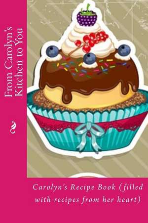 From Carolyn's Kitchen to You de Alice E. Tidwell