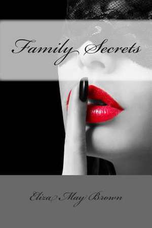 Family Secrets de Eliza May Brown