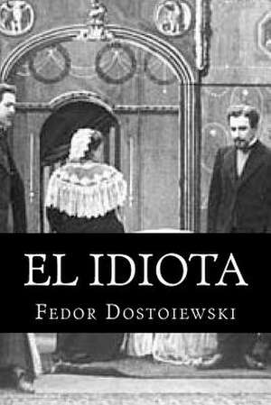 El Idiota de Fedor Dostoiewski