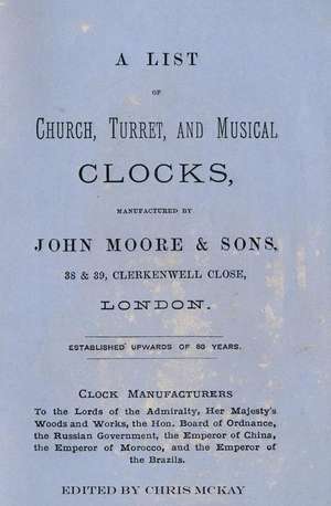 A List of Church, Turret and Musical Clocks, Manufactured by John Moore & Sons. de MR Chris McKay