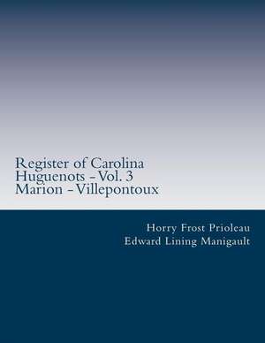 Register of Carolina Huguenots - Vol. 3 de Edward Lining Manigault