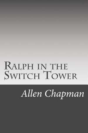 Ralph in the Switch Tower de Allen Chapman