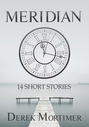 Meridian, 14 Short Stories de Derek Mortimer