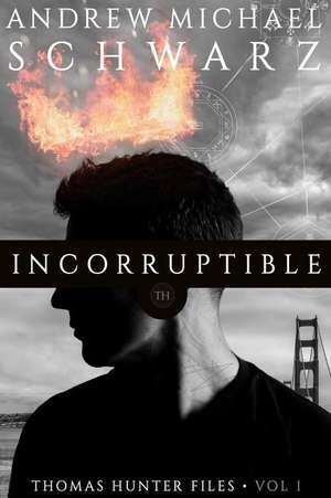 Incorruptible de Andrew Michael Schwarz