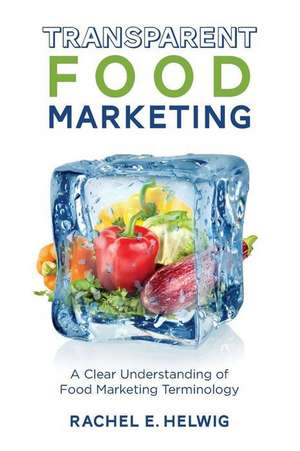 Transparent Food Marketing de Rachel E. Helwig