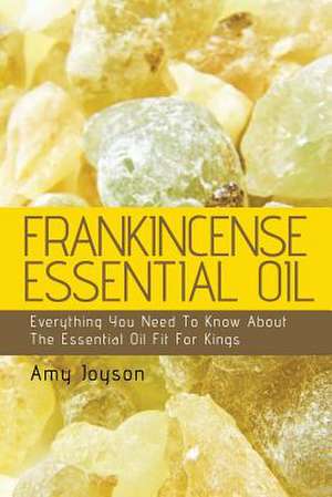 Frankincense Essential Oil de Amy Joyson