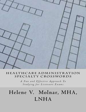 Healthcare Administration Specialty Crosswords de MS Helene V. Molnar